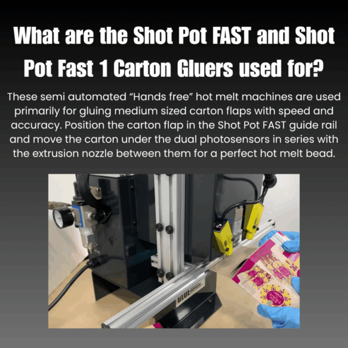 Shot Pot™ FAST 1 Benchtop Carton Gluer